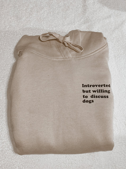 Introverted but willing to discuss dogs Hoodie Sweater -Subtle Version