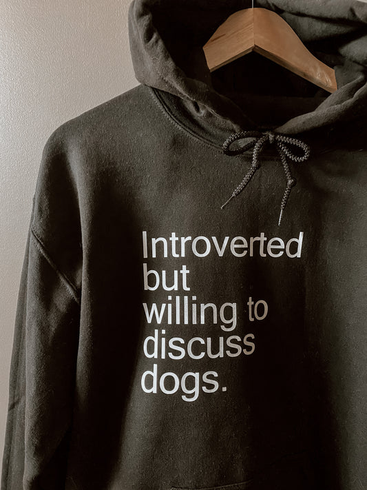 Introverted but willing to discuss dogs Hoodie Sweater - BOLD Version